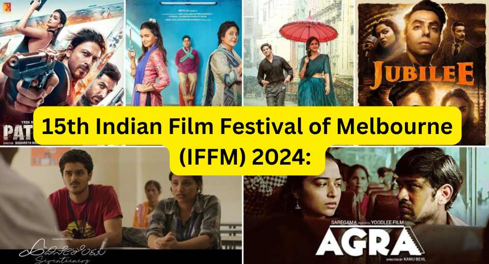 15th Indian Film Festival of Melbourne (IFFM) 2024